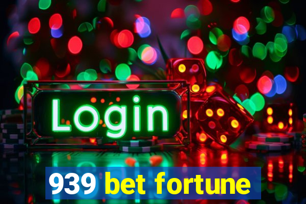 939 bet fortune